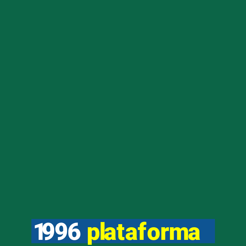 1996 plataforma